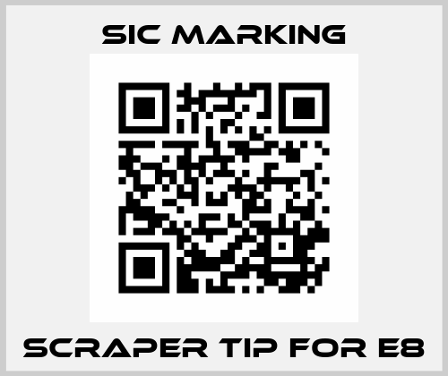 Scraper tip for e8 Sic Marking