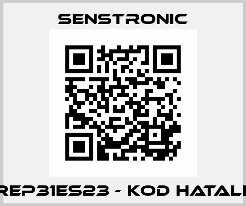 REP31ES23 - KOD HATALI  Senstronic