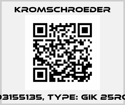 P/N: 03155135, Type: GIK 25R02-5B Kromschroeder