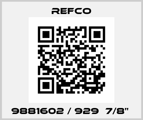 9881602 / 929  7/8"  Refco