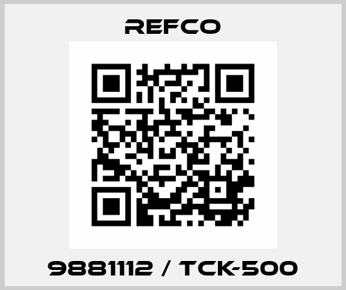9881112 / TCK-500 Refco