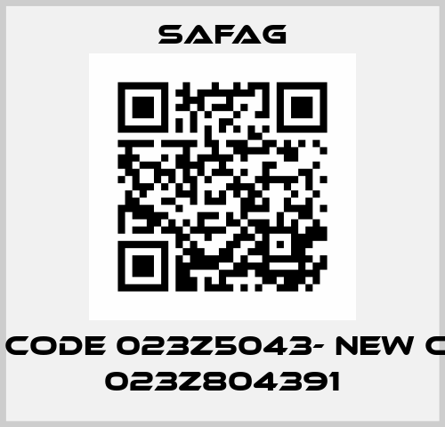 old code 023Z5043- new code 023Z804391 SAFAG