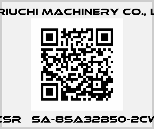 CSR― SA-8SA32B50-2CW Horiuchi Machinery