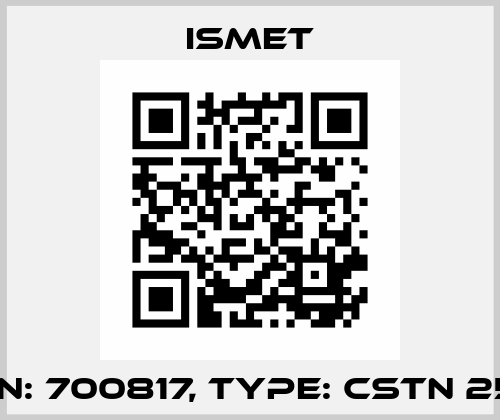 P/N: 700817, Type: CSTN 250 Ismet
