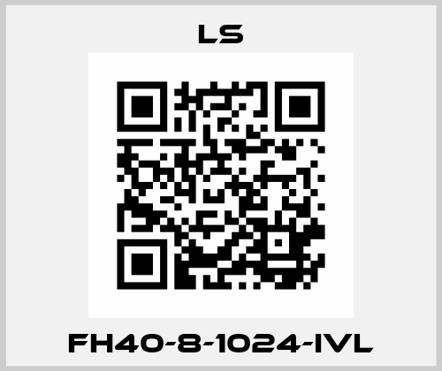 FH40-8-1024-IVL LS