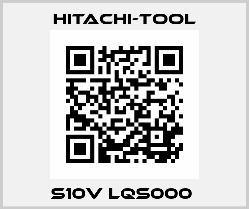 S10V LQS000  Hitachi-Tool