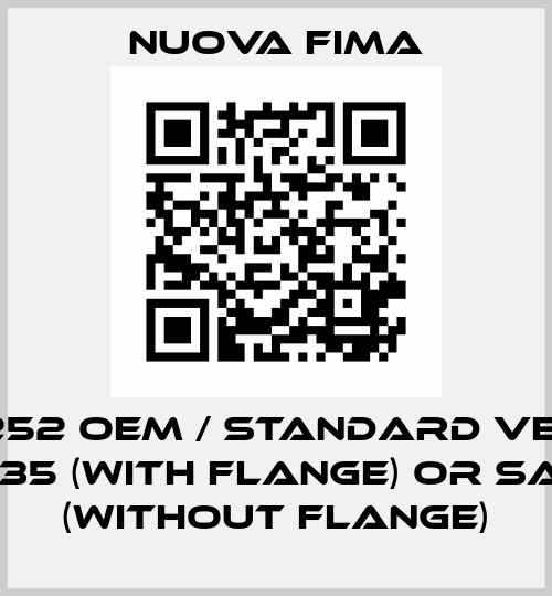0588252 OEM / standard version SA335 (with flange) or SA335 (without flange) Nuova Fima