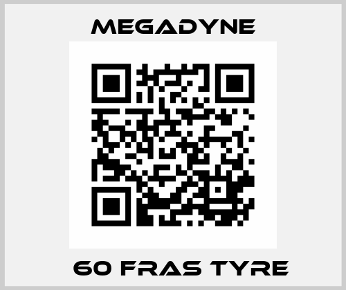 Т60 FRAS TYRE Megadyne