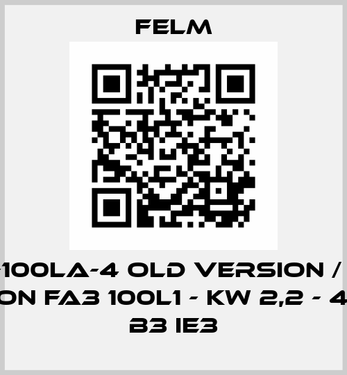 FA2-100LA-4 old version / new version FA3 100L1 - KW 2,2 - 4 POLI - B3 IE3 Felm