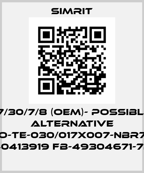 17/30/7/8 (OEM)- POSSIBLE ALTERNATIVE SO-TE-030/017x007-NBR72 (40413919 fb-49304671-72) SIMRIT