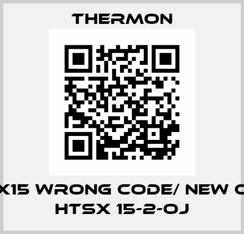 HTSX15 wrong code/ new code HTSX 15-2-OJ Thermon