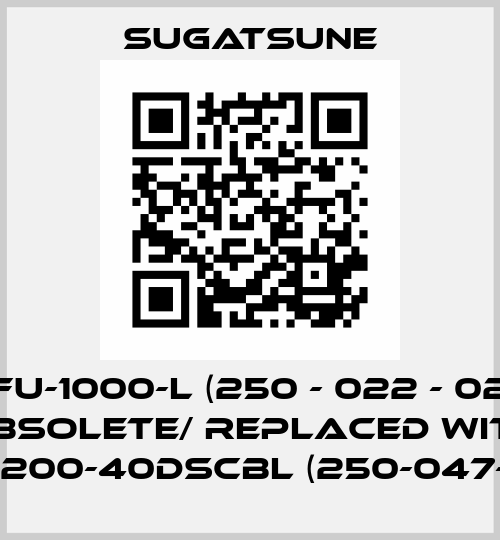 MFU-1000-L (250 - 022 - 022) obsolete/ replaced with MFU1200-40DSCBL (250-047-834) Sugatsune