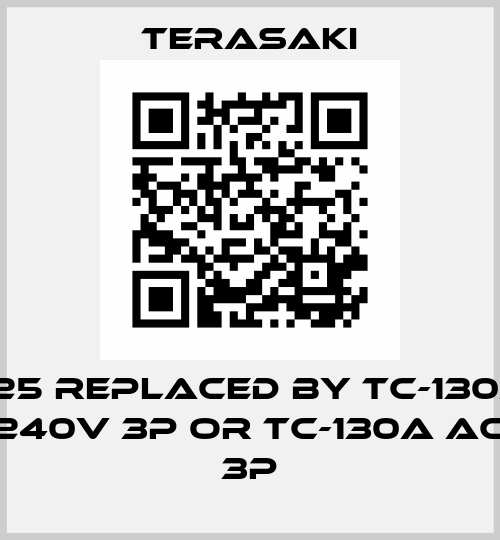 TKC125 REPLACED BY TC-130a AC 220-240V 3P or TC-130a AC 110V 3P Terasaki