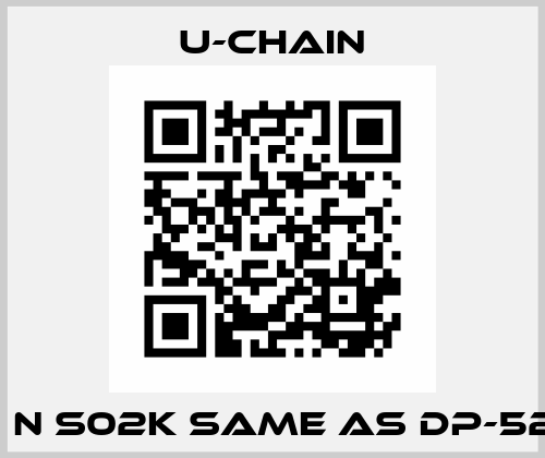 52 N S02K same as DP-52-N U-chain
