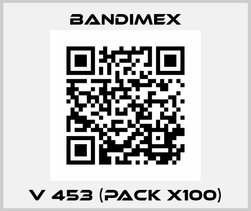 V 453 (pack x100) Bandimex