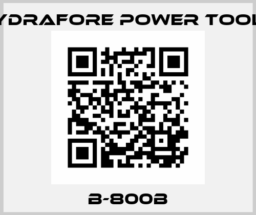 B-800B Hydrafore Power Tools
