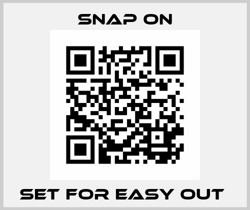 SET FOR EASY OUT  Snap on