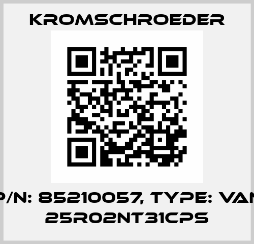 p/n: 85210057, Type: VAN 25R02NT31CPS Kromschroeder