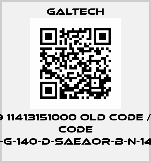 0029 11413151000 old code / new code 2SP-G-140-D-SAEAOR-B-N-14-0-N Galtech
