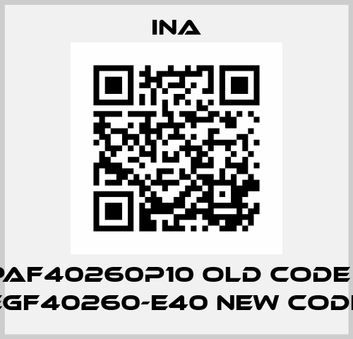 PAF40260P10 old code / EGF40260-E40 new code Ina