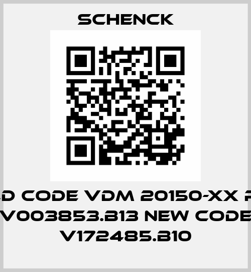 old code VDM 20150-XX PN: V003853.B13 new code V172485.B10 Schenck