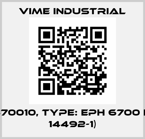 P/N: 670010, Type: EPH 6700 FN (EN 14492-1) Vime Industrial