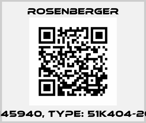 p/n: 145940, Type: 51K404-200N5 Rosenberger