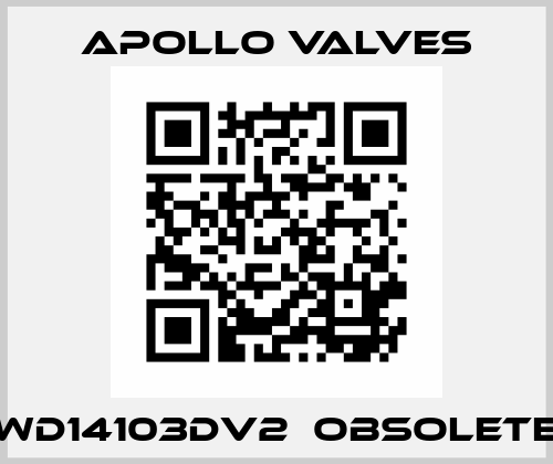 WD14103DV2  obsolete Apollo Valves