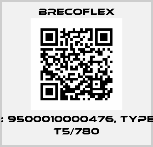 P/N: 9500010000476, Type: 10 T5/780 Brecoflex
