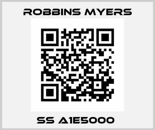 SS A1E5000  Robbins Myers