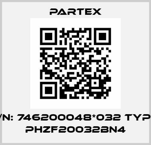 P/N: 746200048*032 Type: PHZF20032BN4 Partex