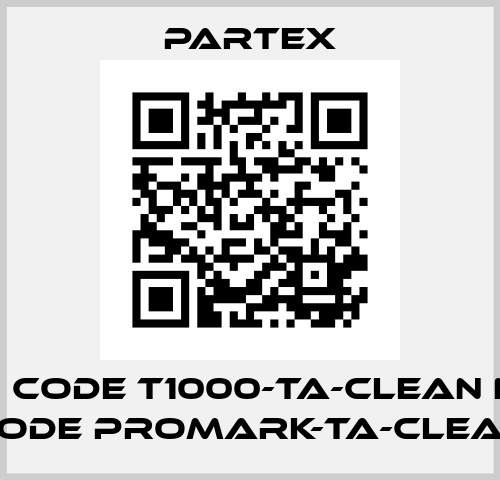 old code T1000-TA-CLEAN new code PROMARK-TA-CLEAN Partex