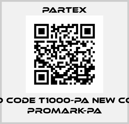 old code T1000-PA new code PROMARK-PA Partex