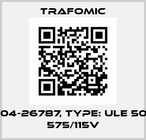 P/N: 04-26787, Type: ULE 500VA 575/115V Trafomic