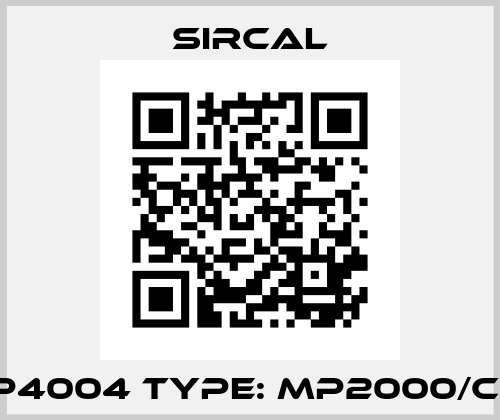 P/N: P4004 Type: MP2000/CRT/01 Sircal