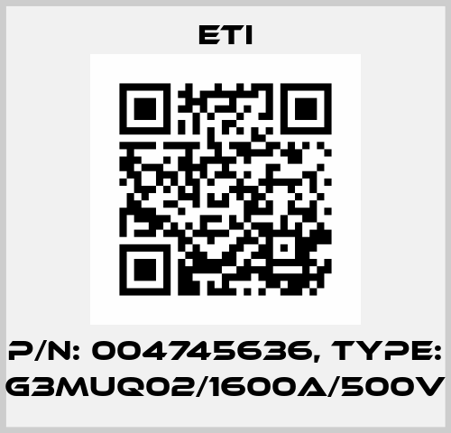 P/N: 004745636, Type: G3MUQ02/1600A/500V Eti