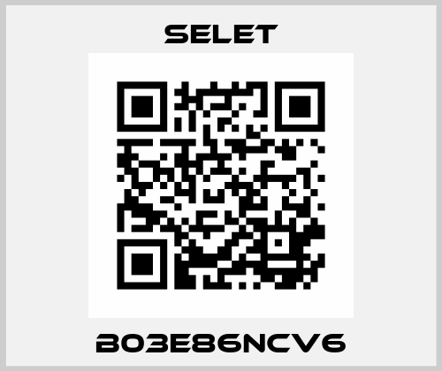 B03E86NCV6 Selet