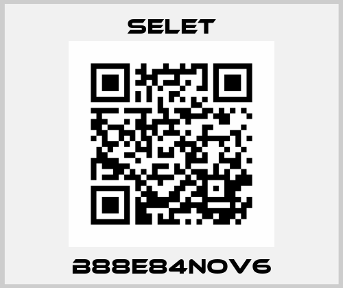 B88E84NOV6 Selet