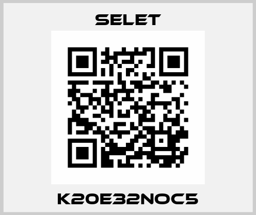 K20E32NOC5 Selet