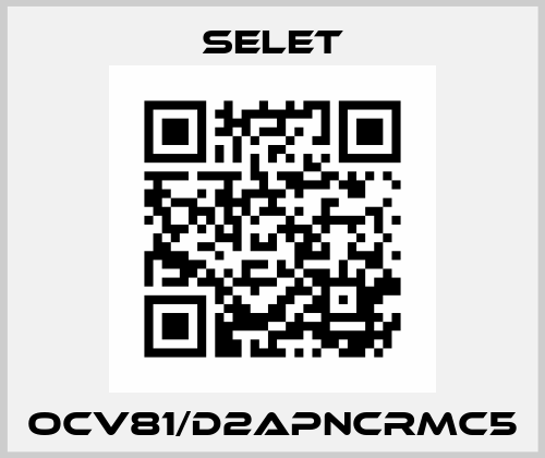 OCV81/D2APNCRMC5 Selet