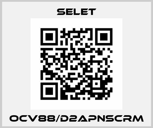 OCV88/D2APNSCRM Selet