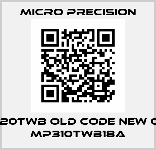 MP320TWB old code new code MP310TWB18A MICRO PRECISION
