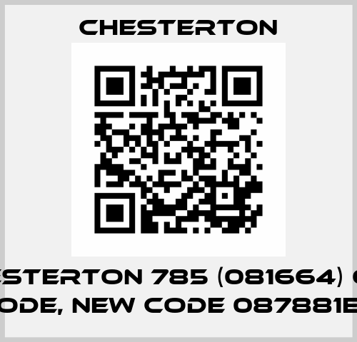 Chesterton 785 (081664) old code, new code 087881EU Chesterton