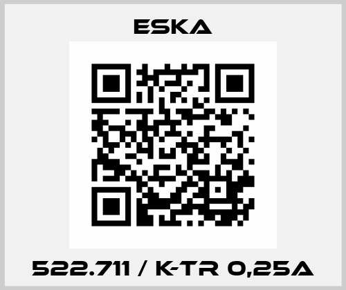 522.711 / K-TR 0,25A Eska