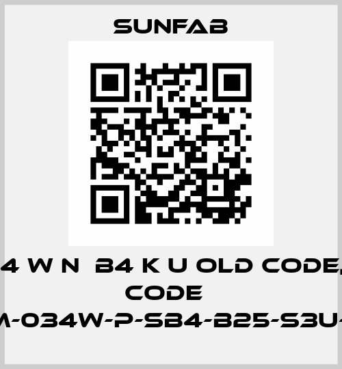 M-034 W N  B4 K U old code, new code   SCM-034W-P-SB4-B25-S3U-100 Sunfab