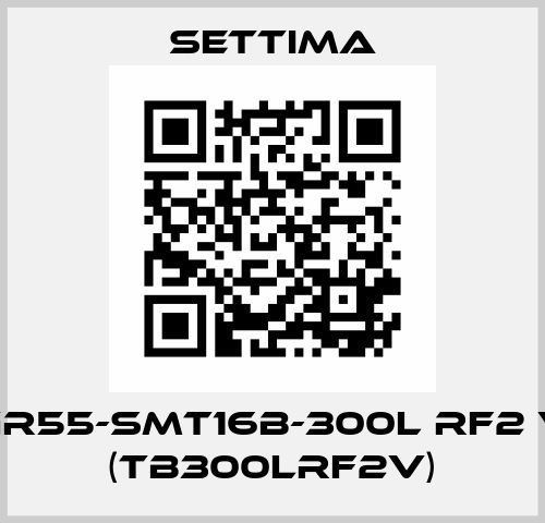 GR55-SMT16B-300L RF2 V (TB300LRF2V) Settima