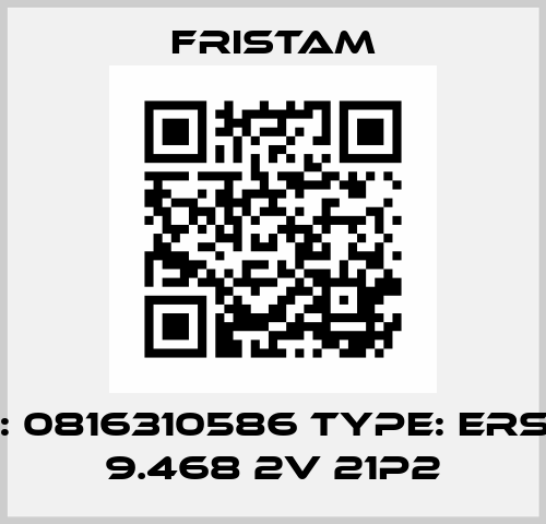 p/n: 0816310586 type: Ers-Gl 9.468 2V 21P2 Fristam