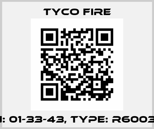 P/N: 01-33-43, Type: R6003/7+ Tyco Fire