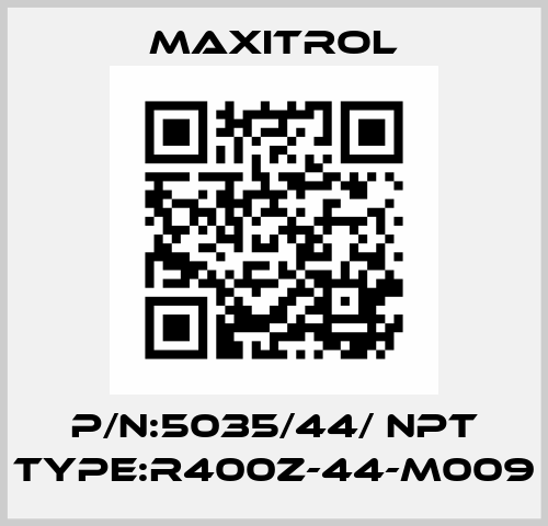 P/N:5035/44/ NPT Type:R400Z-44-M009 Maxitrol