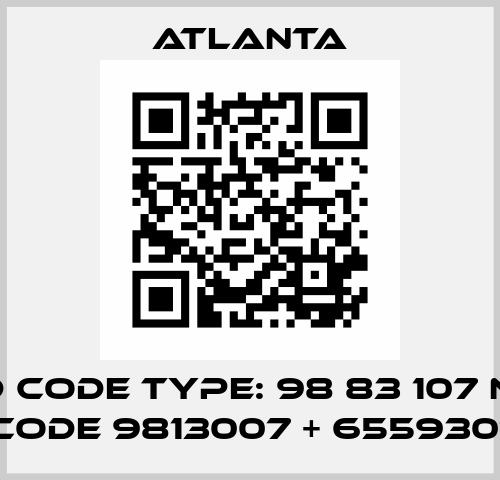 old code Type: 98 83 107 new code 9813007 + 6559301 ATLANTA